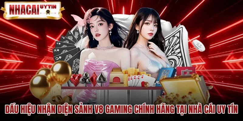 dau-hieu-nhan-dien-sanh-v8-gaming-chinh-hang-tai-nha-cai-uy-tin Tiêu chuẩn nhận diện sảnh V8 Gaming chính hãng qua cổng API