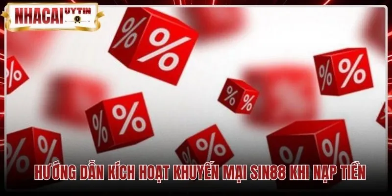 Thao tác kích hoạt ưu đãi sin88 khuyến mại khi nạp tiền